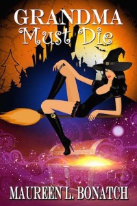 Grandma Must Die by Maureen L. Bonatch